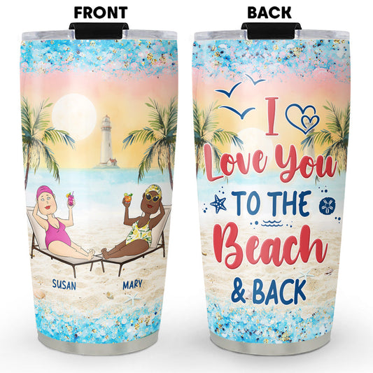 Love You To The Beach & Back - Personalized Custom Tumbler