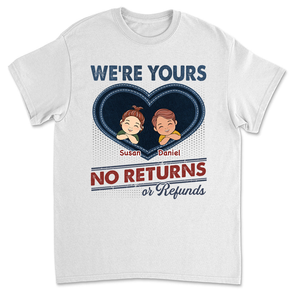 We Are Yours No Returns - Personalized Custom Shirt