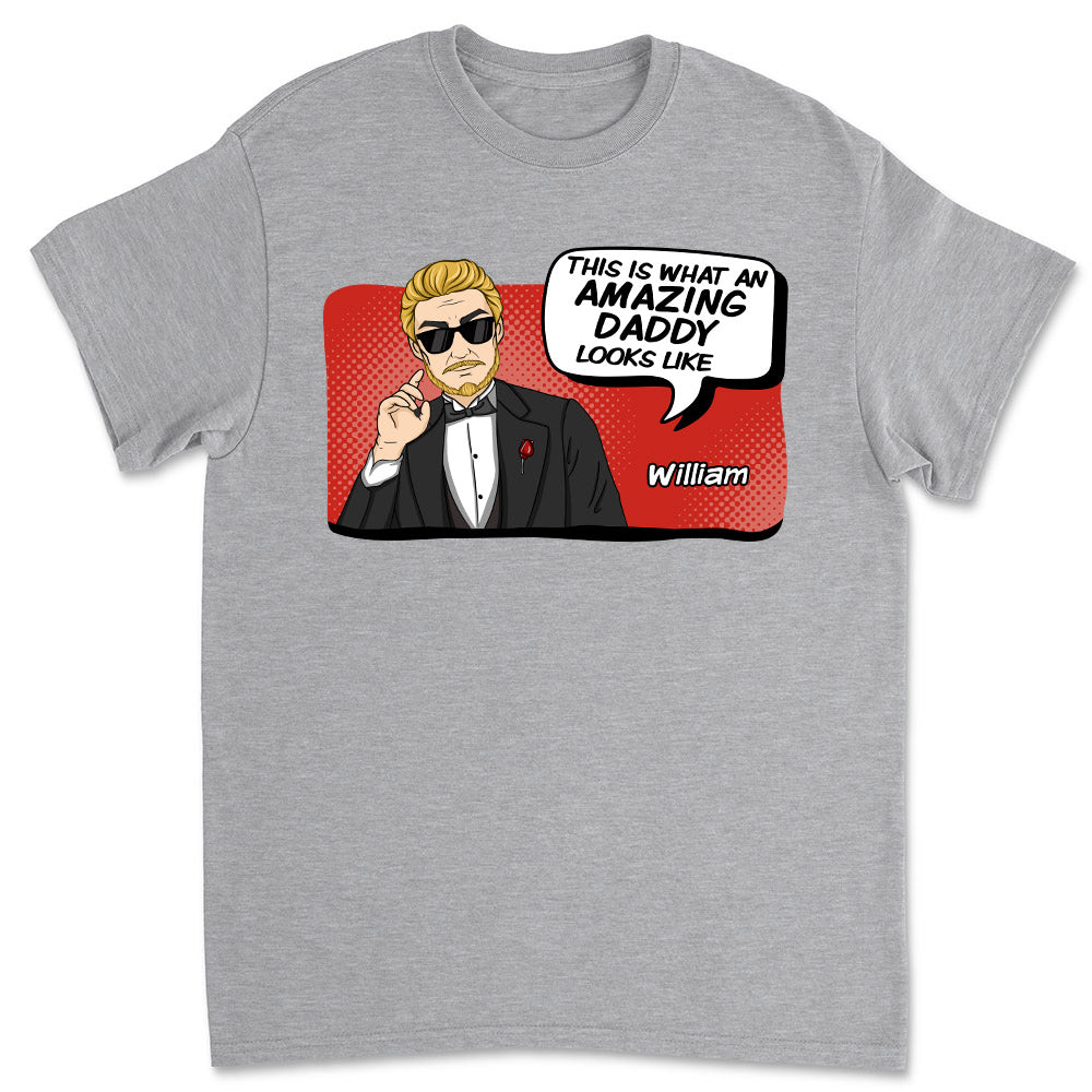 An Amazing Daddy Looks Like - Personalized Custom Shirt