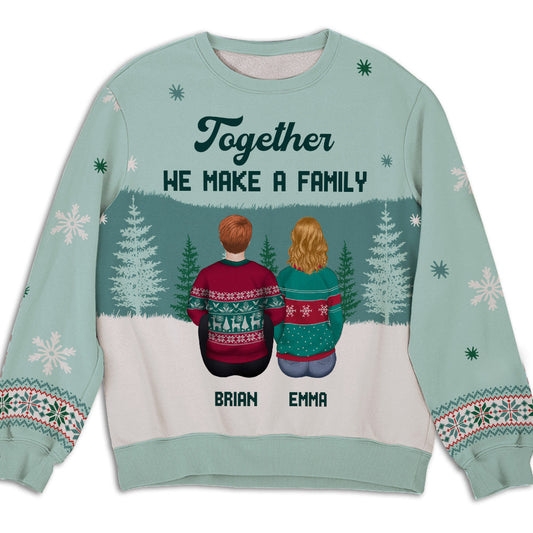 We Make A Family - Personalized Custom All-Over-Print Sweatshirt