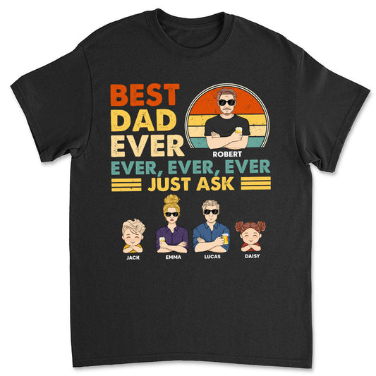 Best Dad Ever Ever Ever - Personalized Custom Shirt