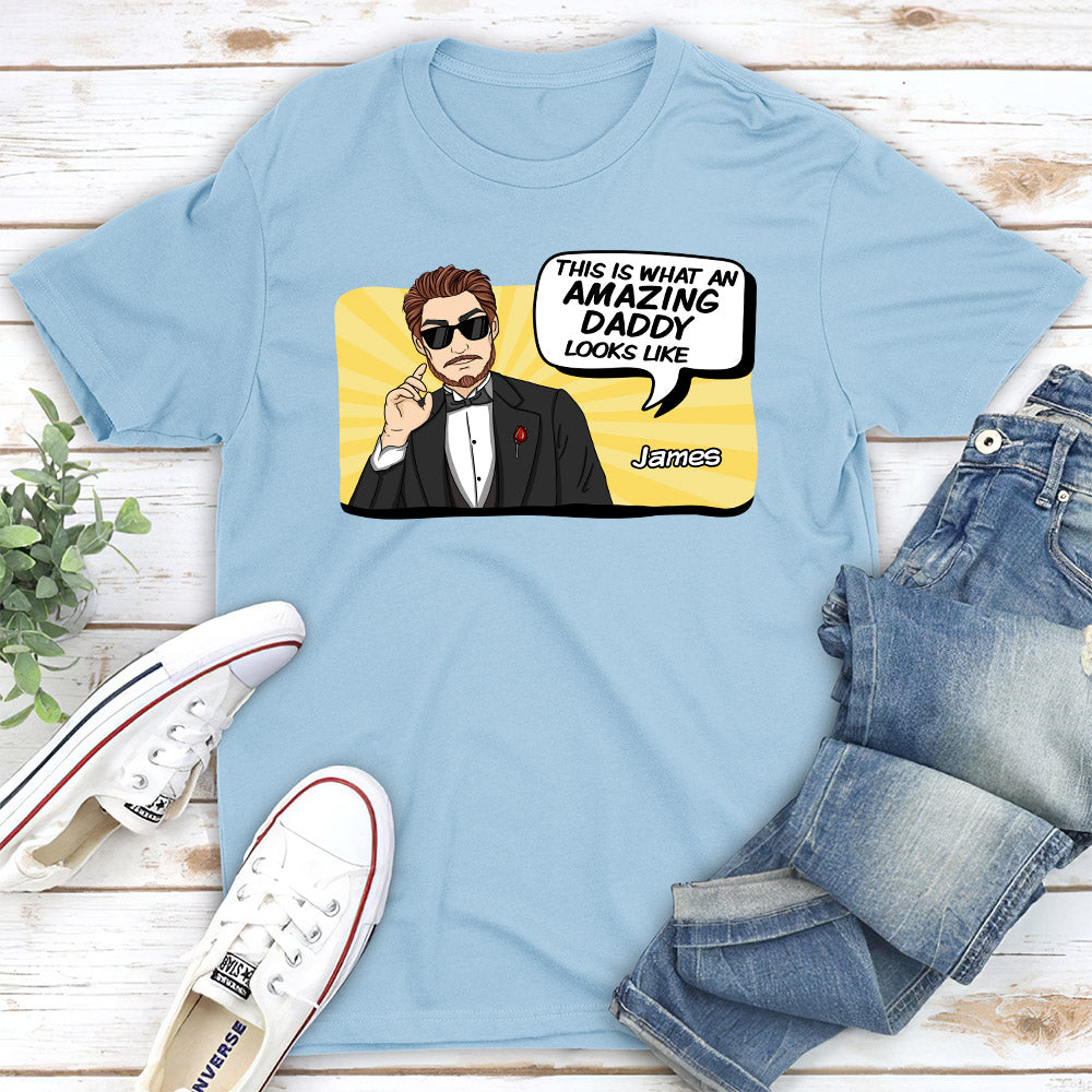 An Amazing Daddy Looks Like - Personalized Custom Shirt