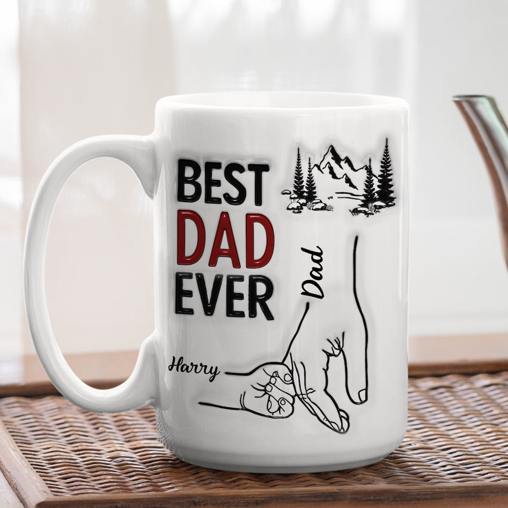 Best Daddy Ever - Personalized Custom 3D Inflated Effect Mug