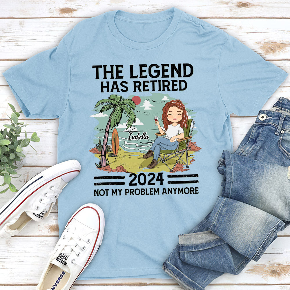 The Legend Has Retired, Not My Problem Anymore - Personalized Custom Shirt