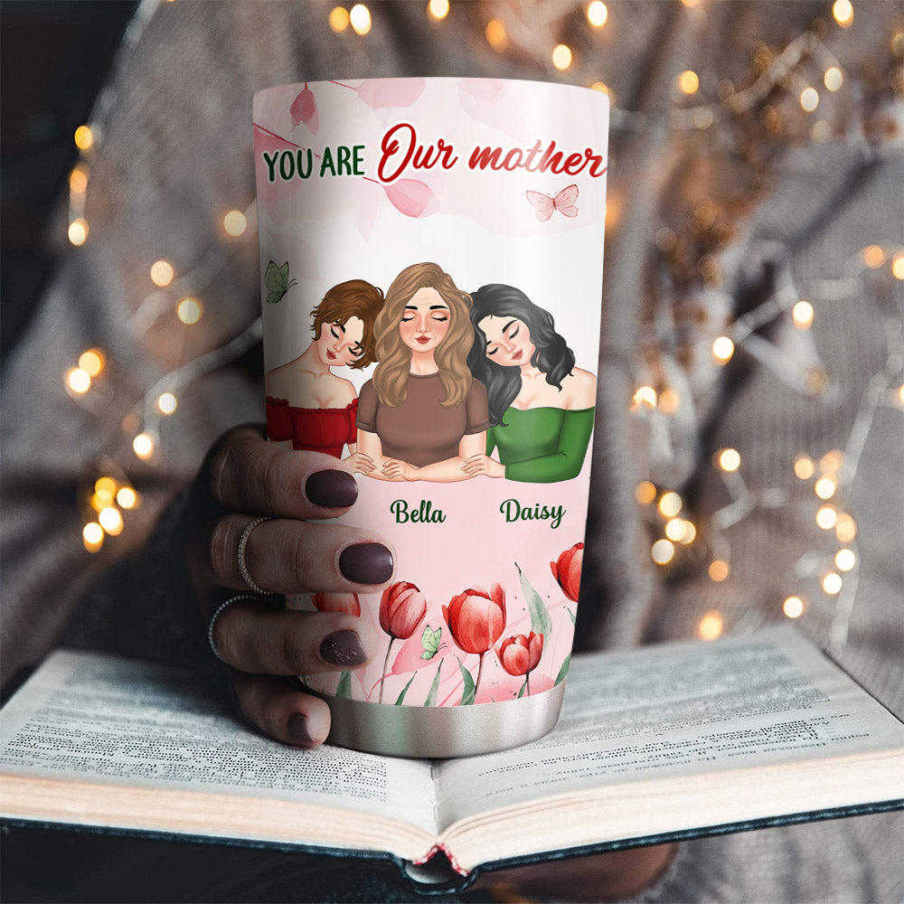 You Are My Mother - Personalized Custom Tumbler