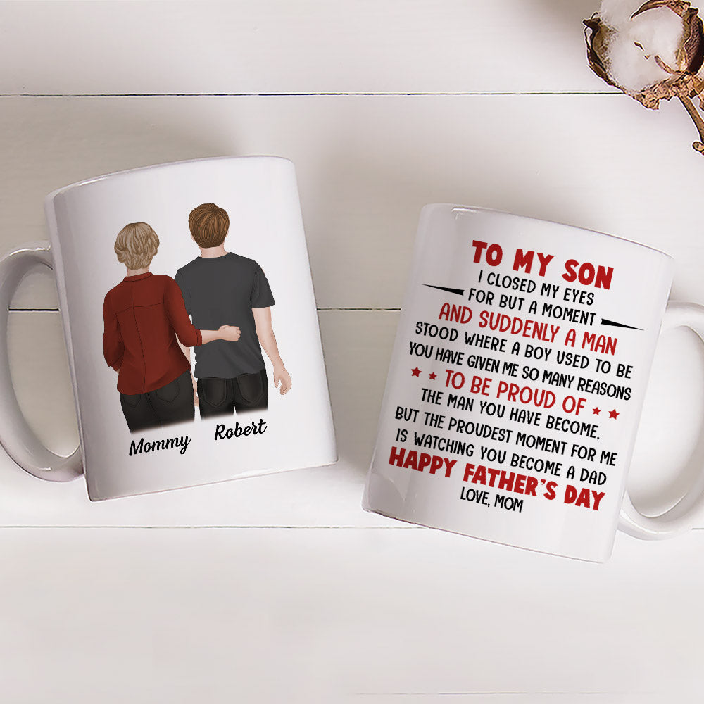 Proud Of The Man You Have Become - Personalized Custom Coffee Mug
