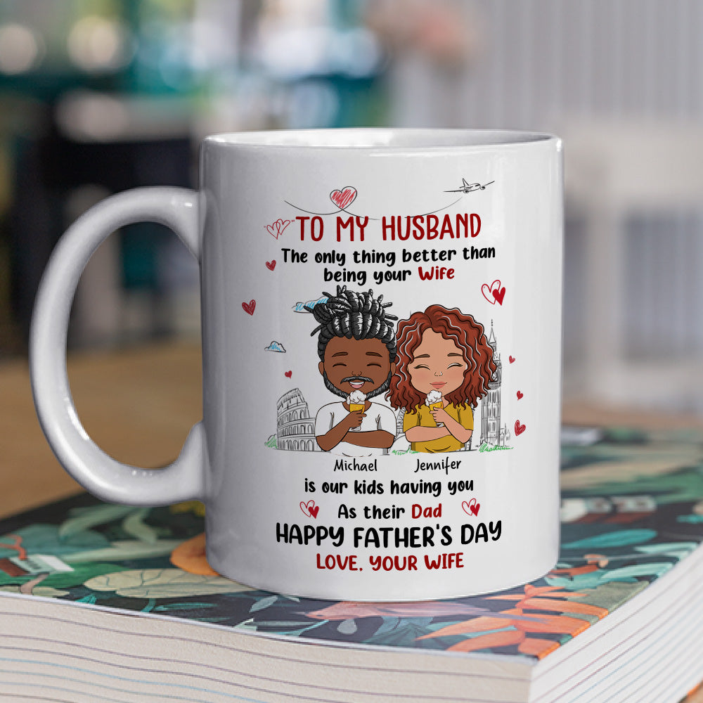 Only Thing Better Than Having You As My Husband - Personalized Custom Coffee Mug