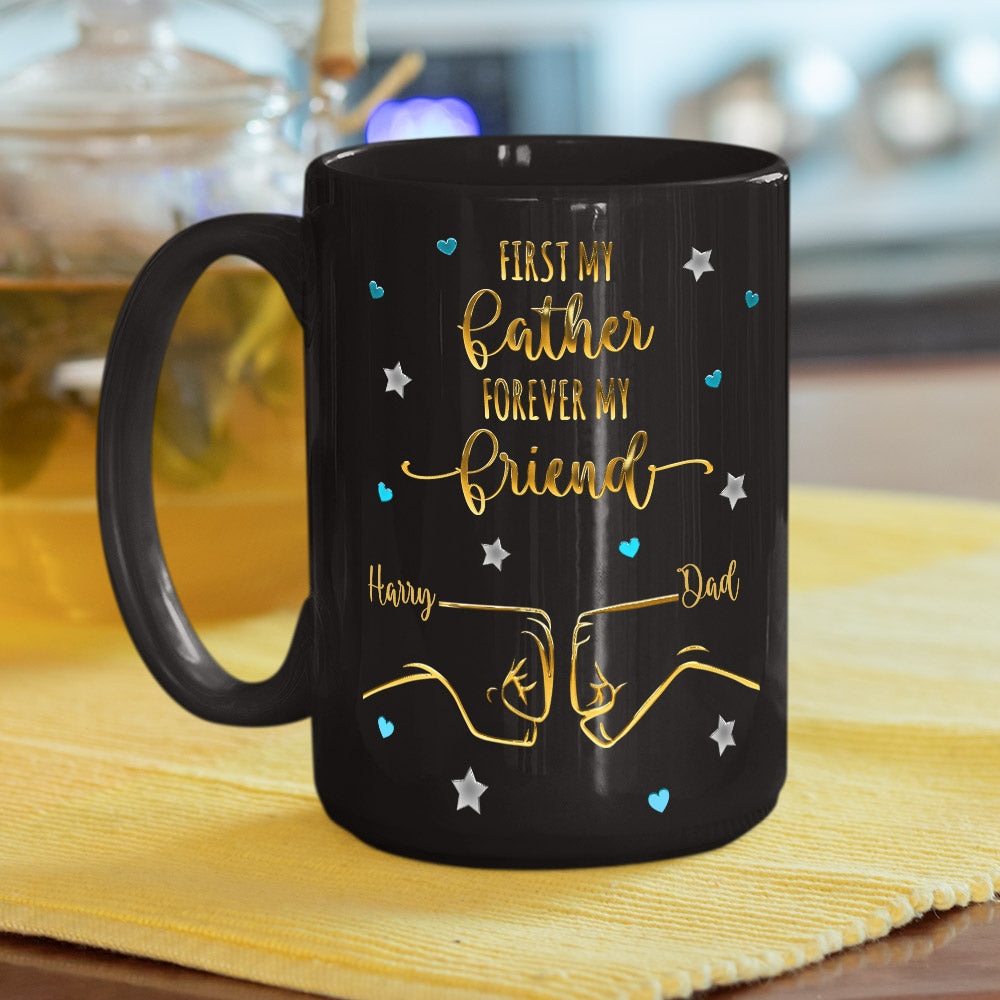 First My Father Forever My Friend - Personalized Custom Coffee Mug