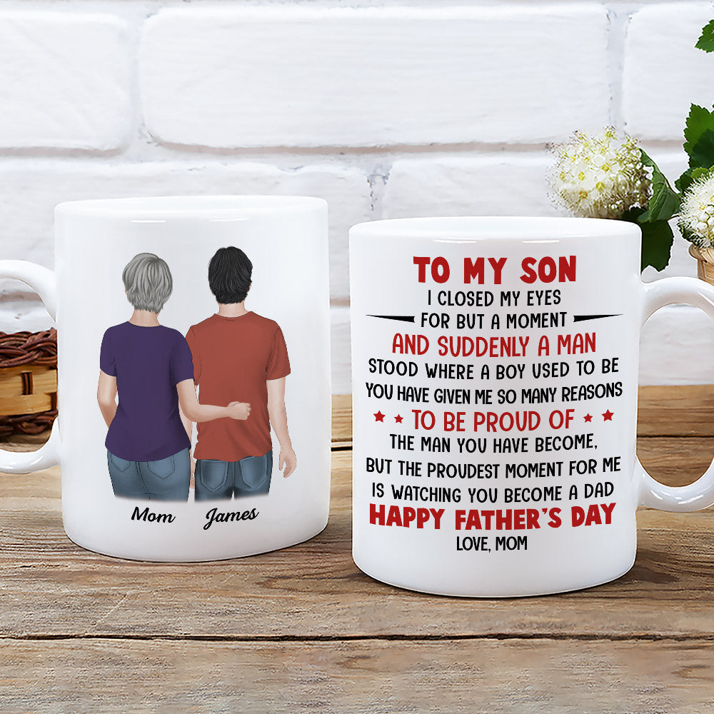 Proud Of The Man You Have Become - Personalized Custom Coffee Mug