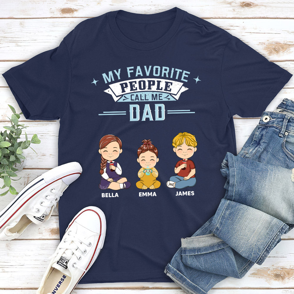 My Favorite People Call Me Dad - Personalized Custom Shirt