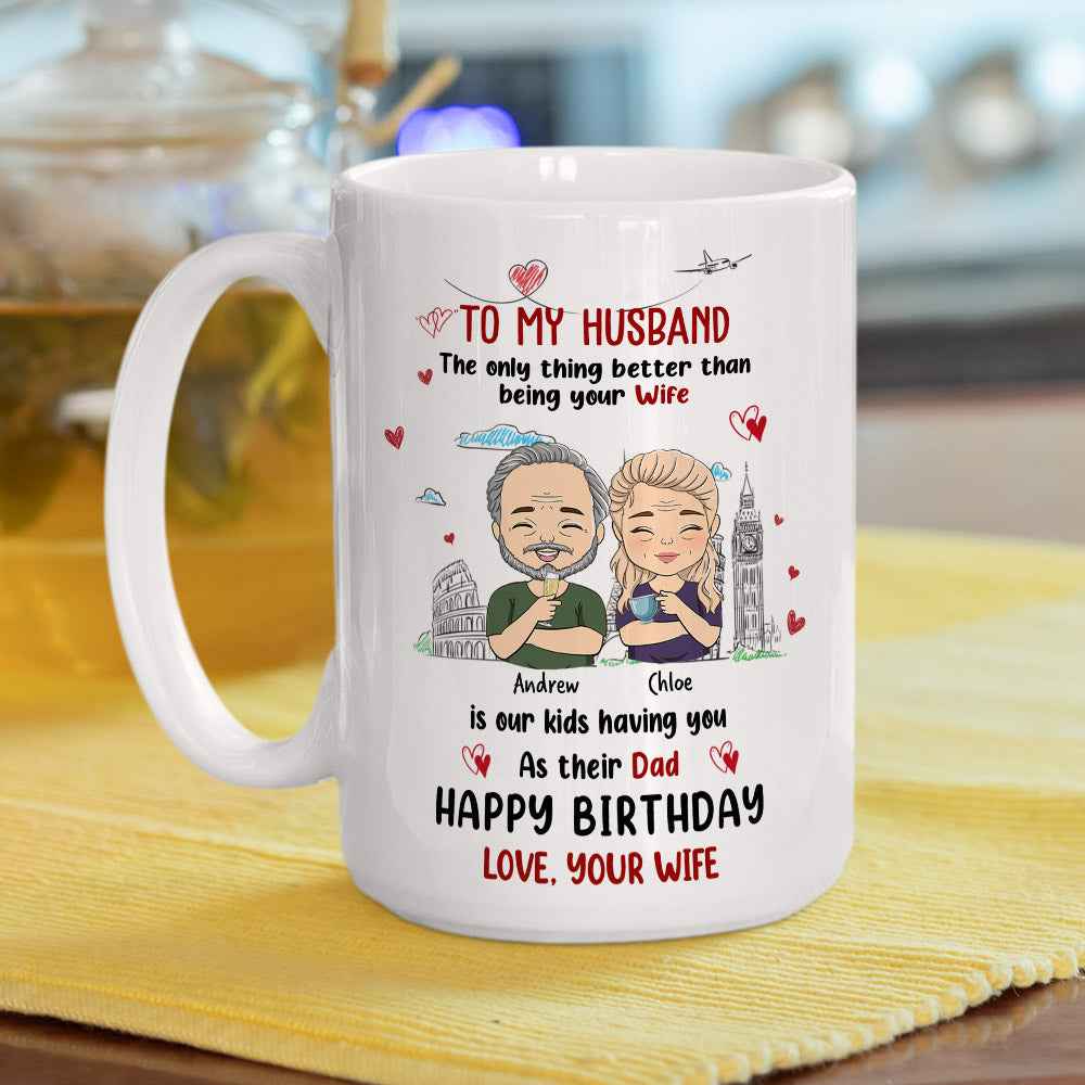 Only Thing Better Than Having You As My Husband - Personalized Custom Coffee Mug