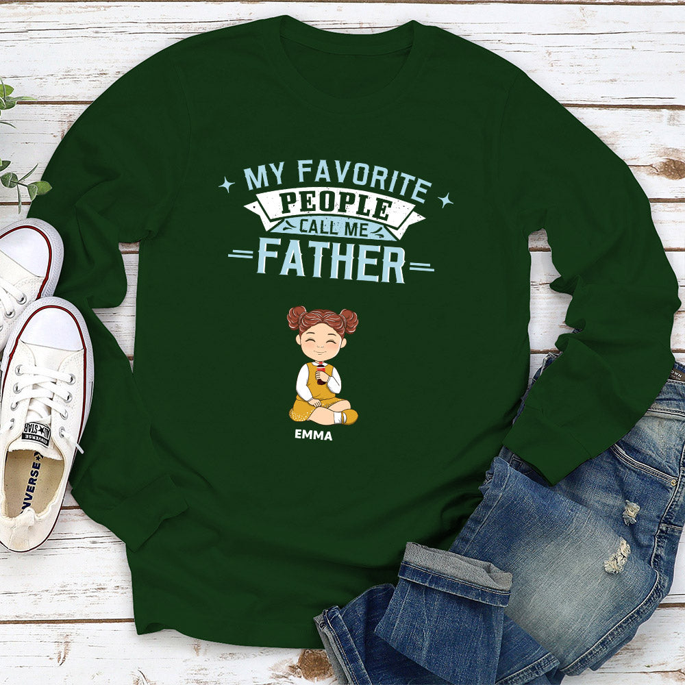 My Favorite People Call Me Dad - Personalized Custom Shirt
