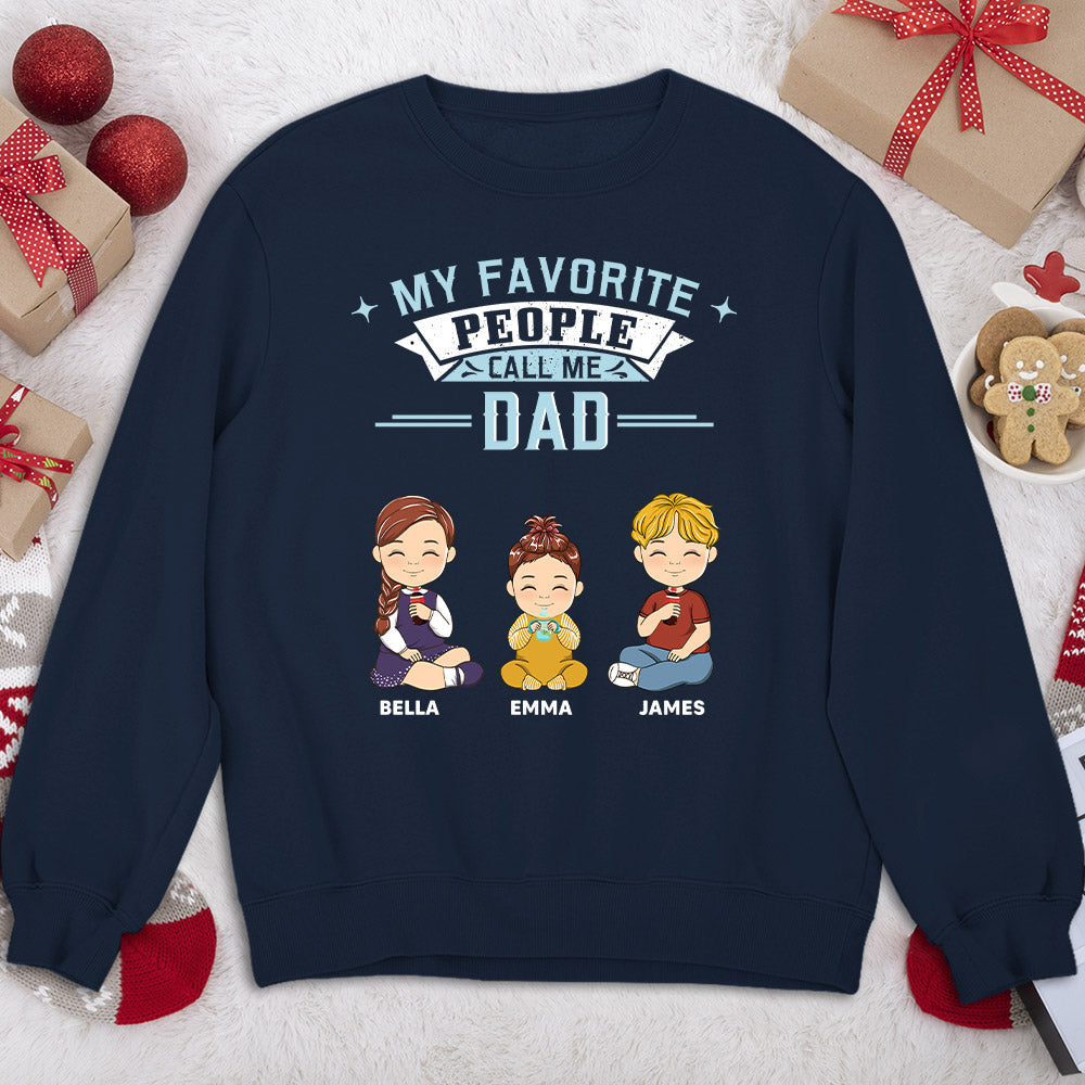 My Favorite People Call Me Dad - Personalized Custom Shirt