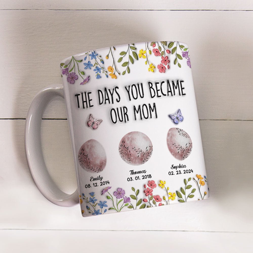 The Days You Became Mom - Personalized Custom 3D Inflated Effect Mug