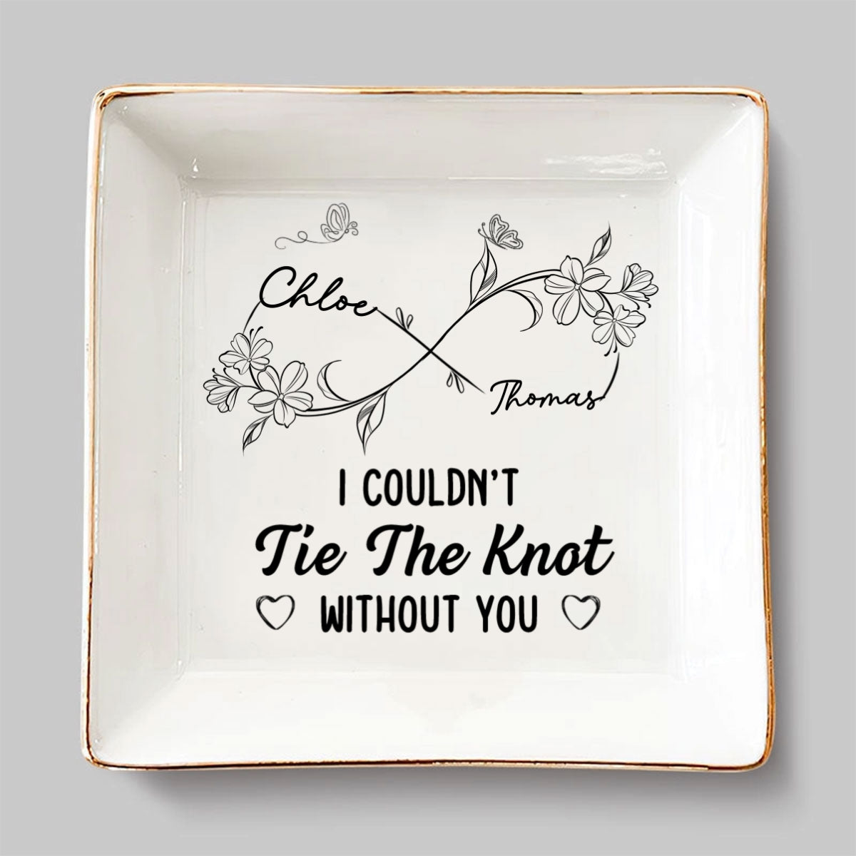 Could Not Tie The Knot Without You - Personalized Custom Jewelry Dish