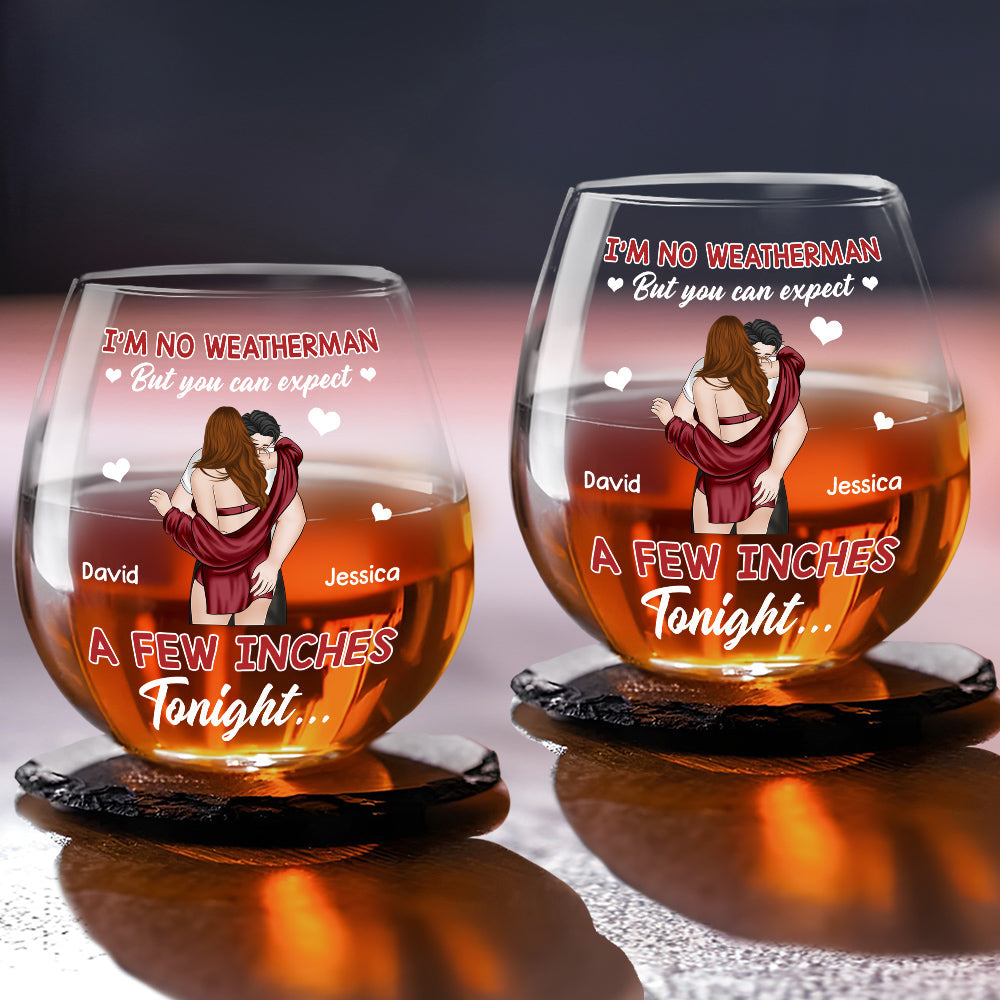 Expect A Few Inches Tonight - Personalized Custom Wine Glass