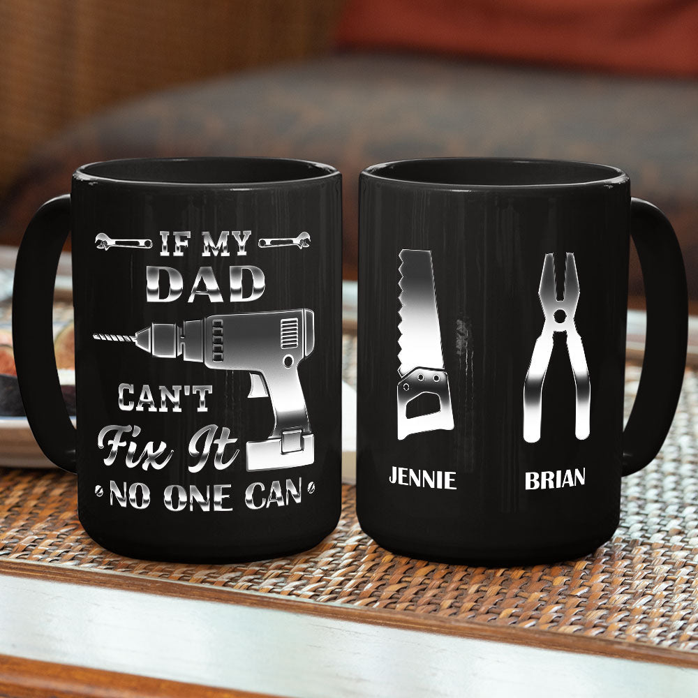 If My Dad Can't Fix It, No One Can - Personalized Custom Coffee Mug
