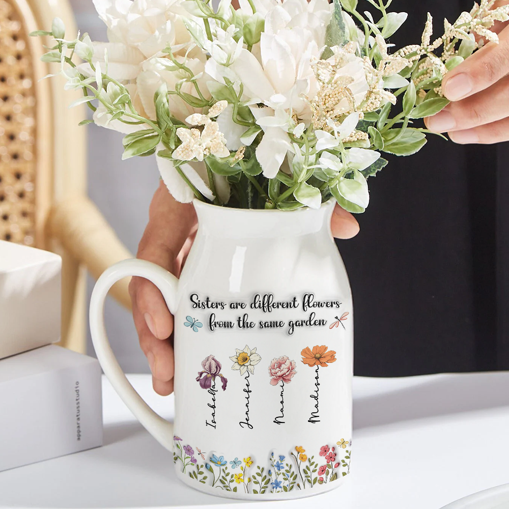 Sisters Are Different Flowers From The Same Garden - Personalized Custom Flower Vase