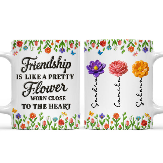 Friendship Blossoms In The Garden Of Love - Personalized Custom 3D Inflated Effect Mug