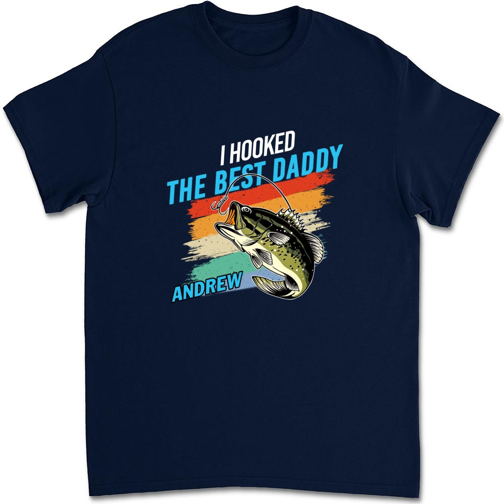 We Hooked The Best Daddy - Personalized Custom Shirt