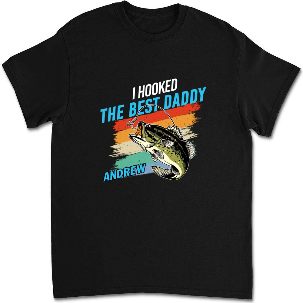 We Hooked The Best Daddy - Personalized Custom Shirt