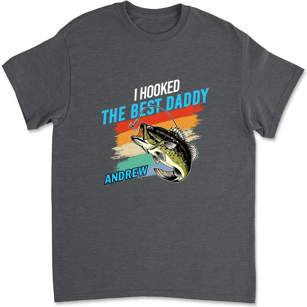 We Hooked The Best Daddy - Personalized Custom Shirt
