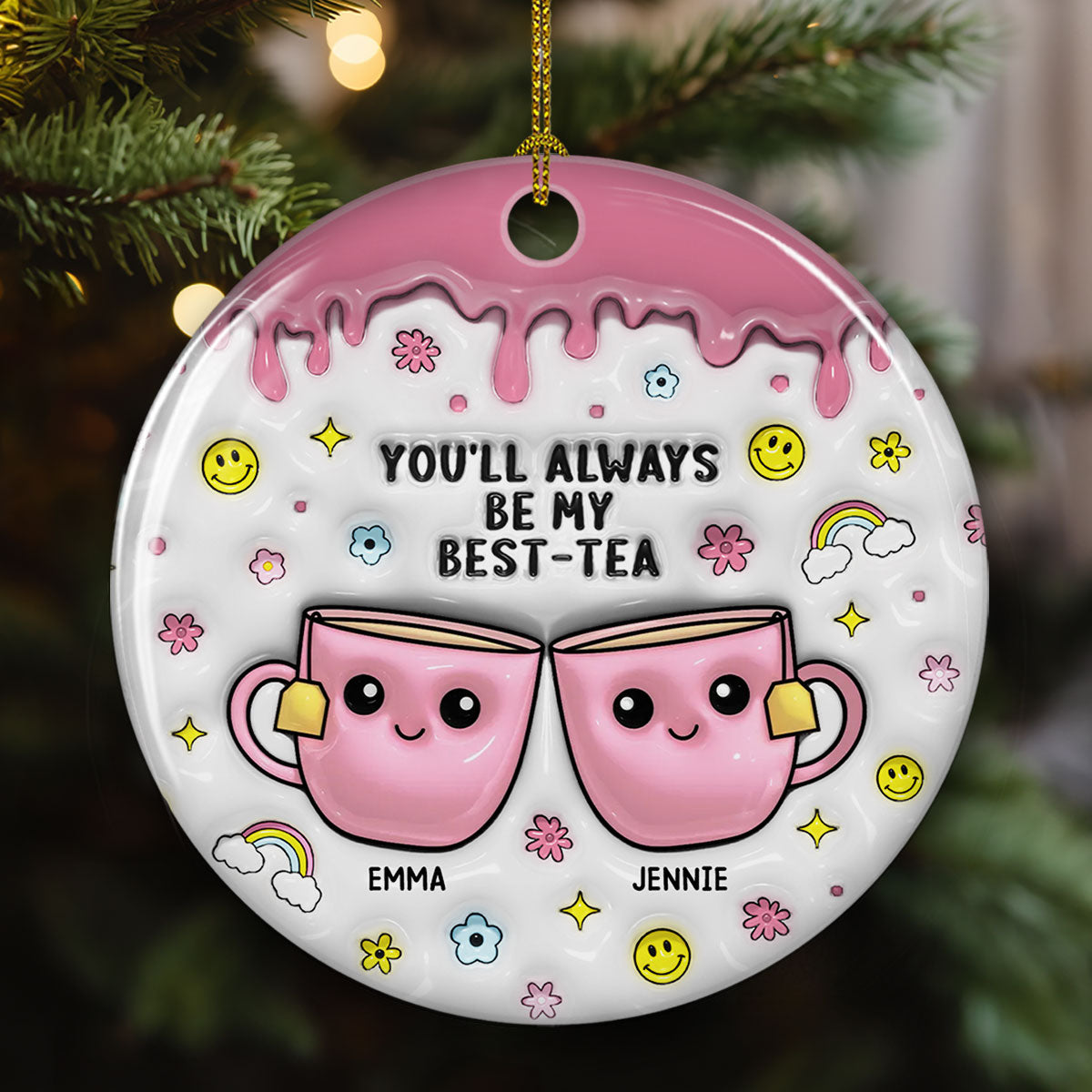 You'll Always Be My Best Tea - Personalized Custom 3D Inflated Effect Ceramic Ornament
