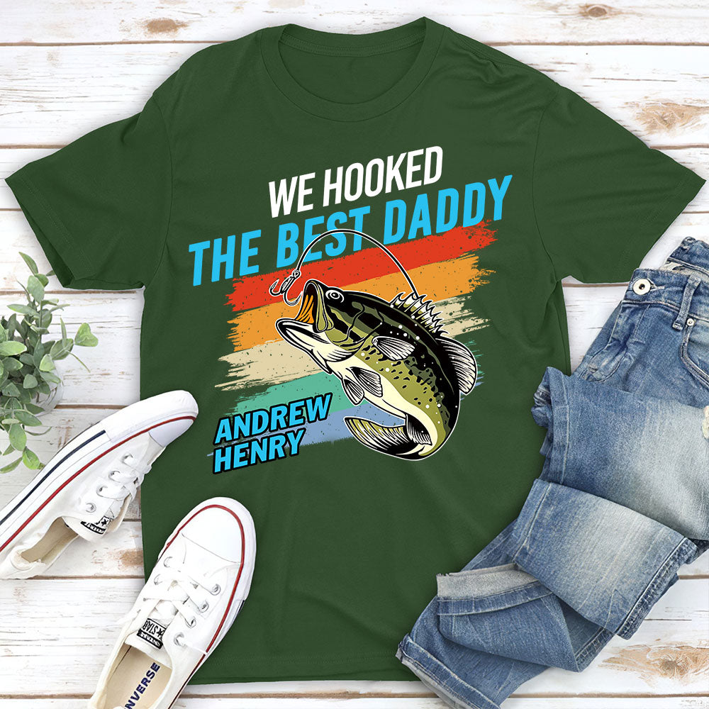 We Hooked The Best Daddy - Personalized Custom Shirt