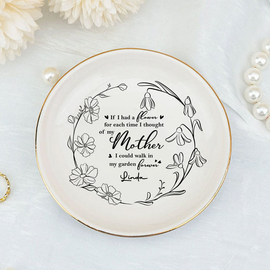 I Could Walk In My Garden Forever - Personalized Custom Jewelry Dish