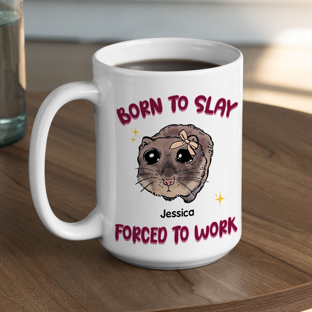 Born To Slay Force To Work - Personalized Custom Coffee Mug