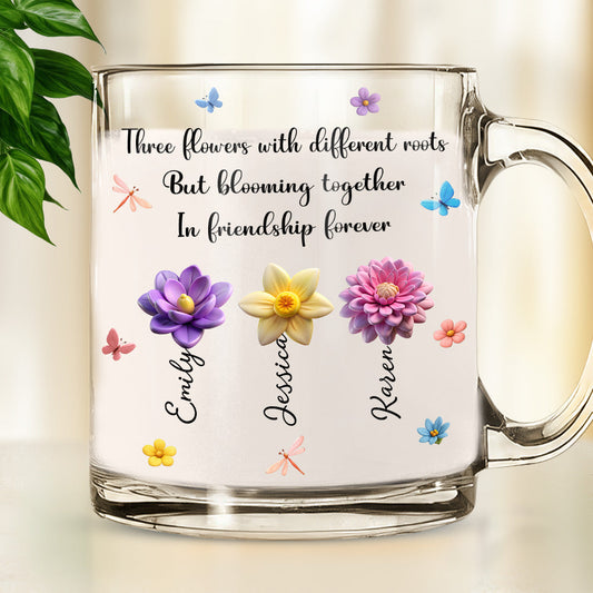 Flowers Grow Friendship Lasts Forever - Personalized Custom Glass Mug