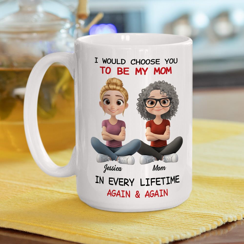 Always Choose You Mom - Personalized Custom Coffee Mug