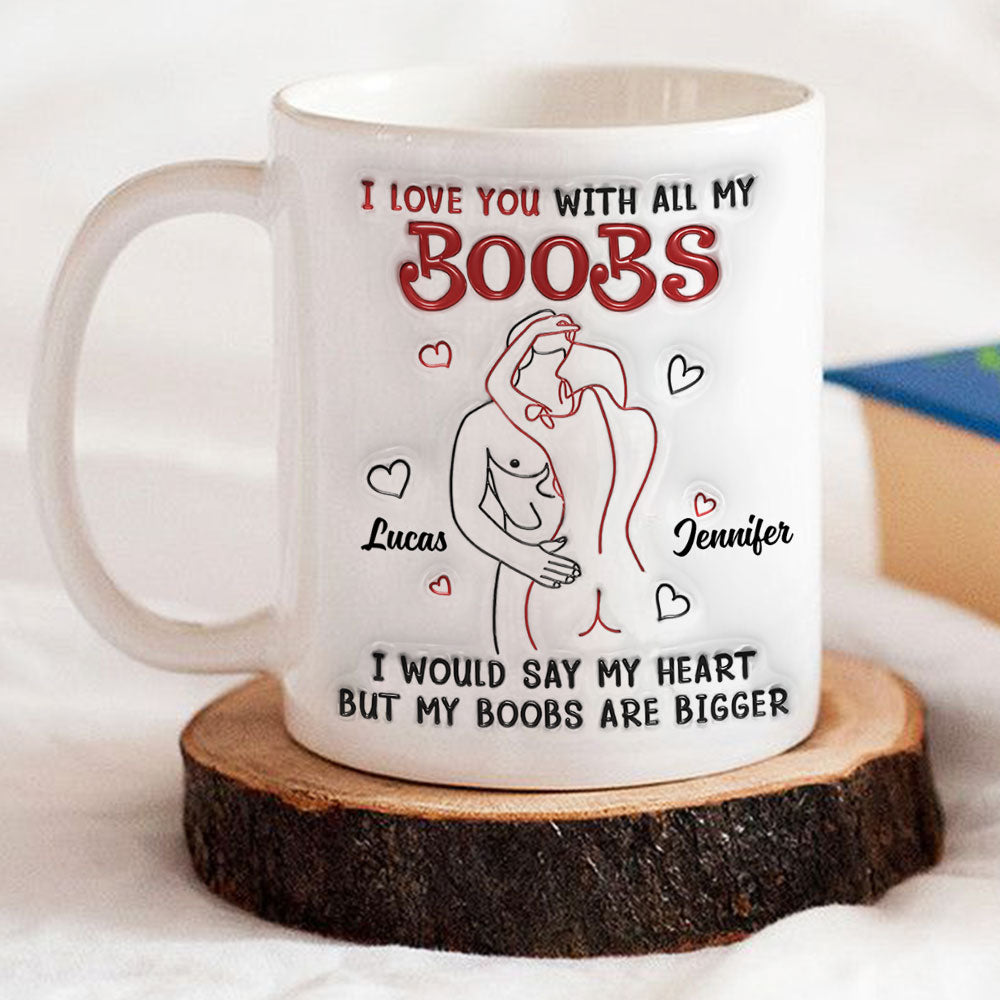 I Would Tell You That I Love You - Personalized Custom 3D Inflated Effect Mug