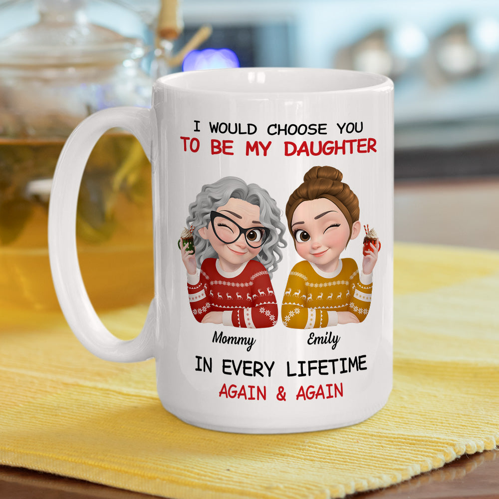 Always Choose You Mom And Daughter - Personalized Custom Coffee Mug