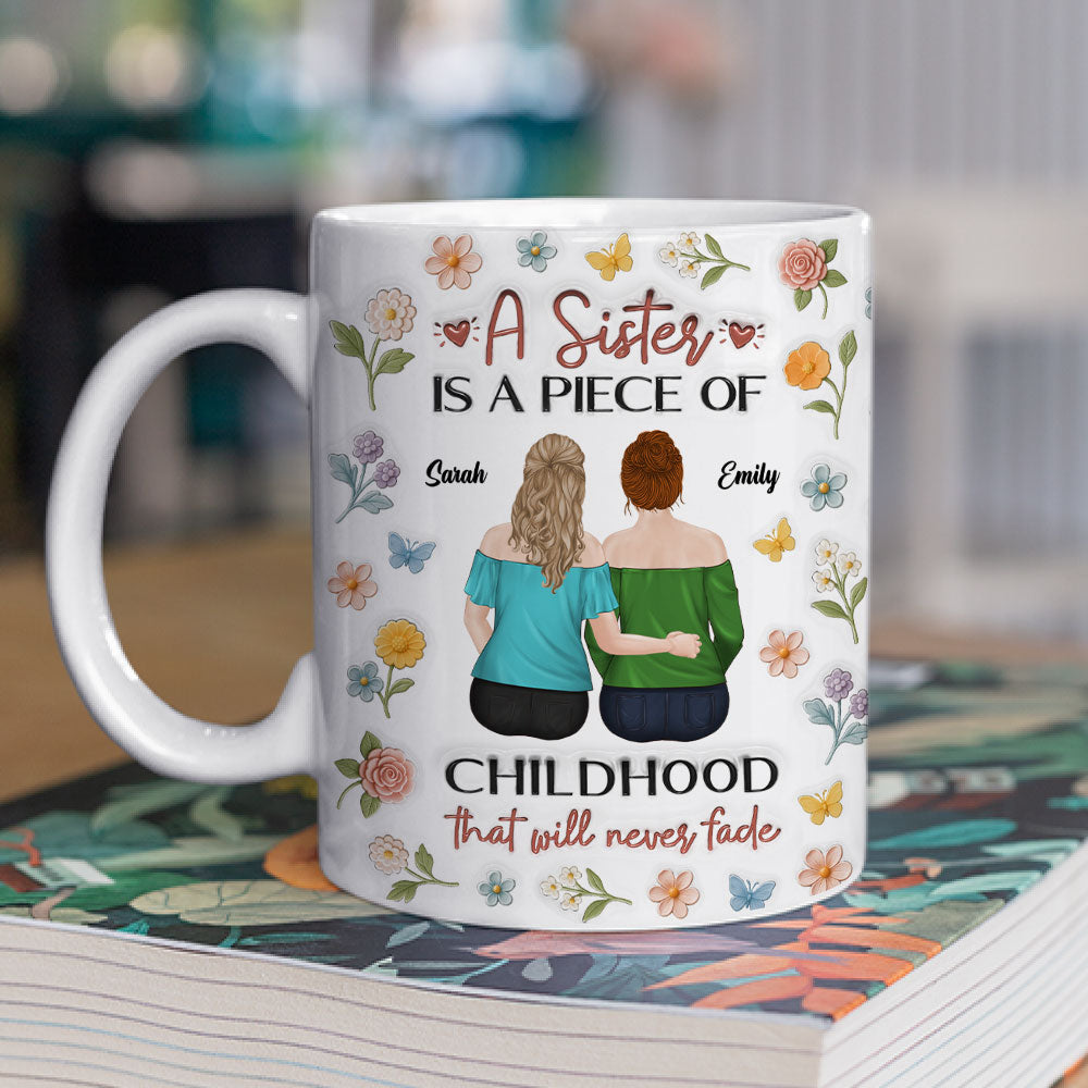 Sisters Make Memories Last Forever - Personalized Custom 3D Inflated Effect Mug