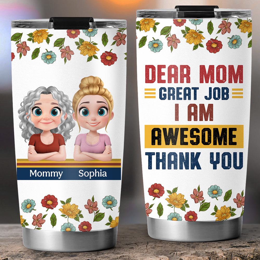 Dear Mom Great Job - Personalized Custom Tumbler
