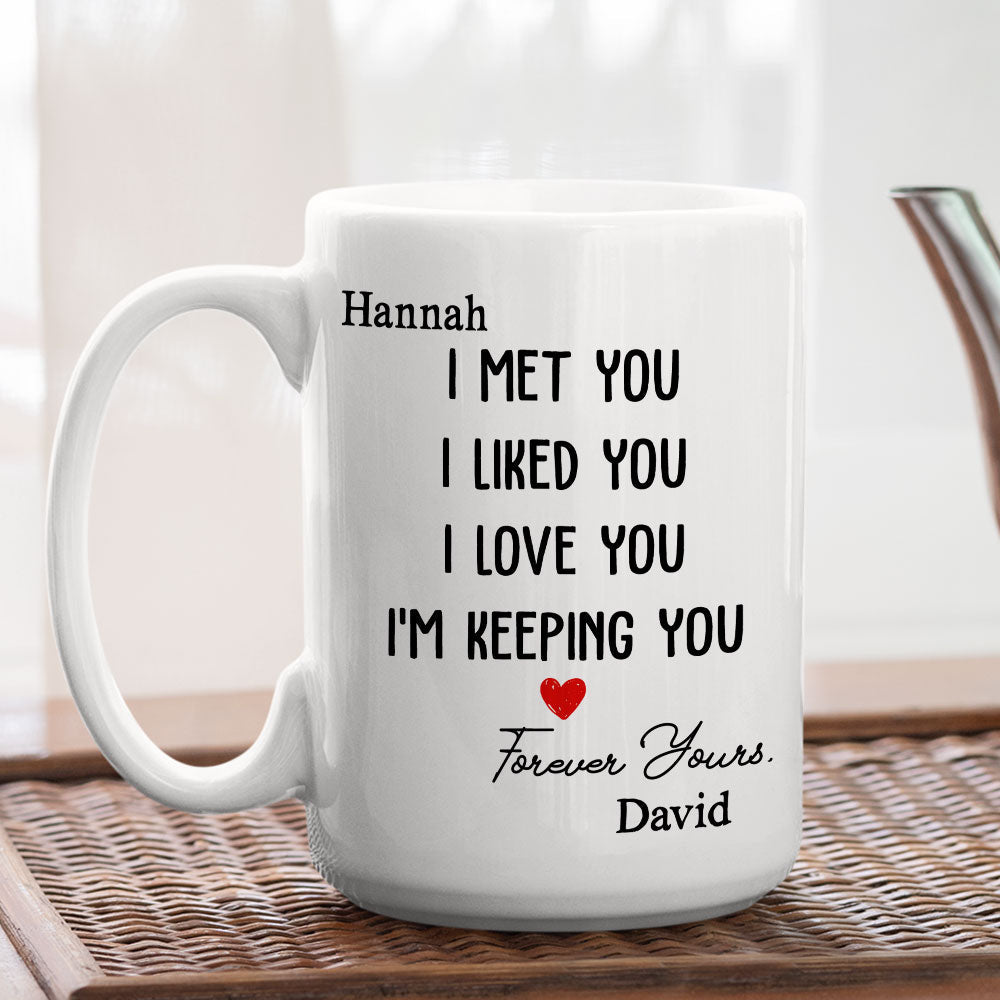 I Met You I Liked You - Personalized Custom Coffee Mug