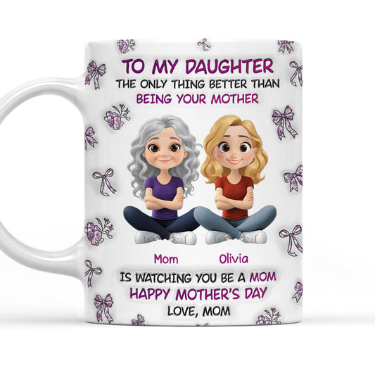 Watching You Be A Mom Daughter - Personalized Custom 3D Inflated Effect Mug