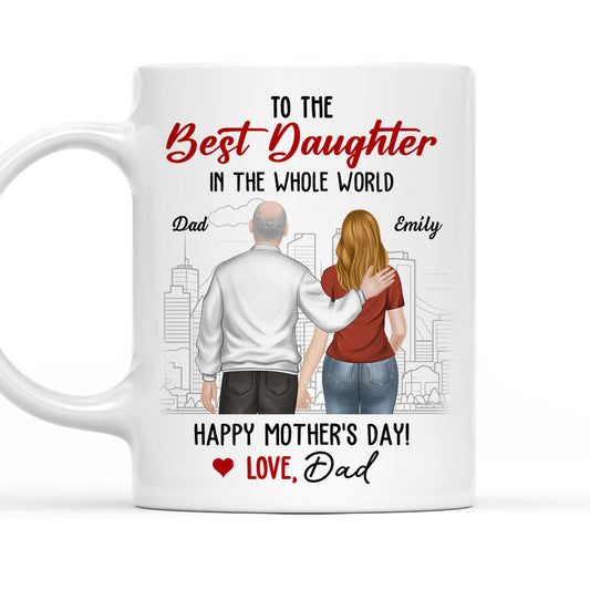 To The Best Daughter Ever - Personalized Custom Coffee Mug