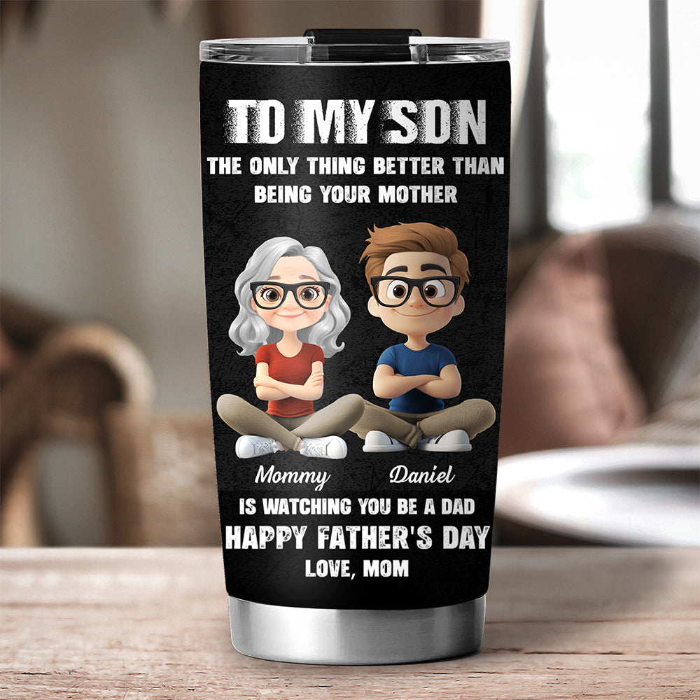 Watching You Be A Daddy - Personalized Custom Tumbler