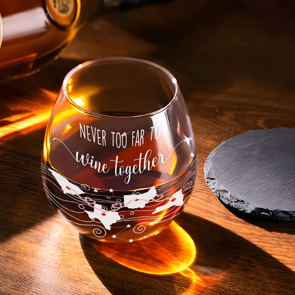 Never Too Far To Drink Together - Personalized Custom Wine Glass