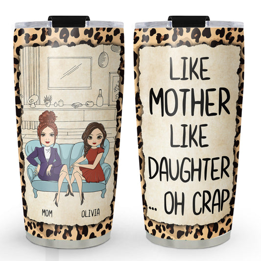 Oh Crap Like Mother Like Daughter - Personalized Custom Tumbler