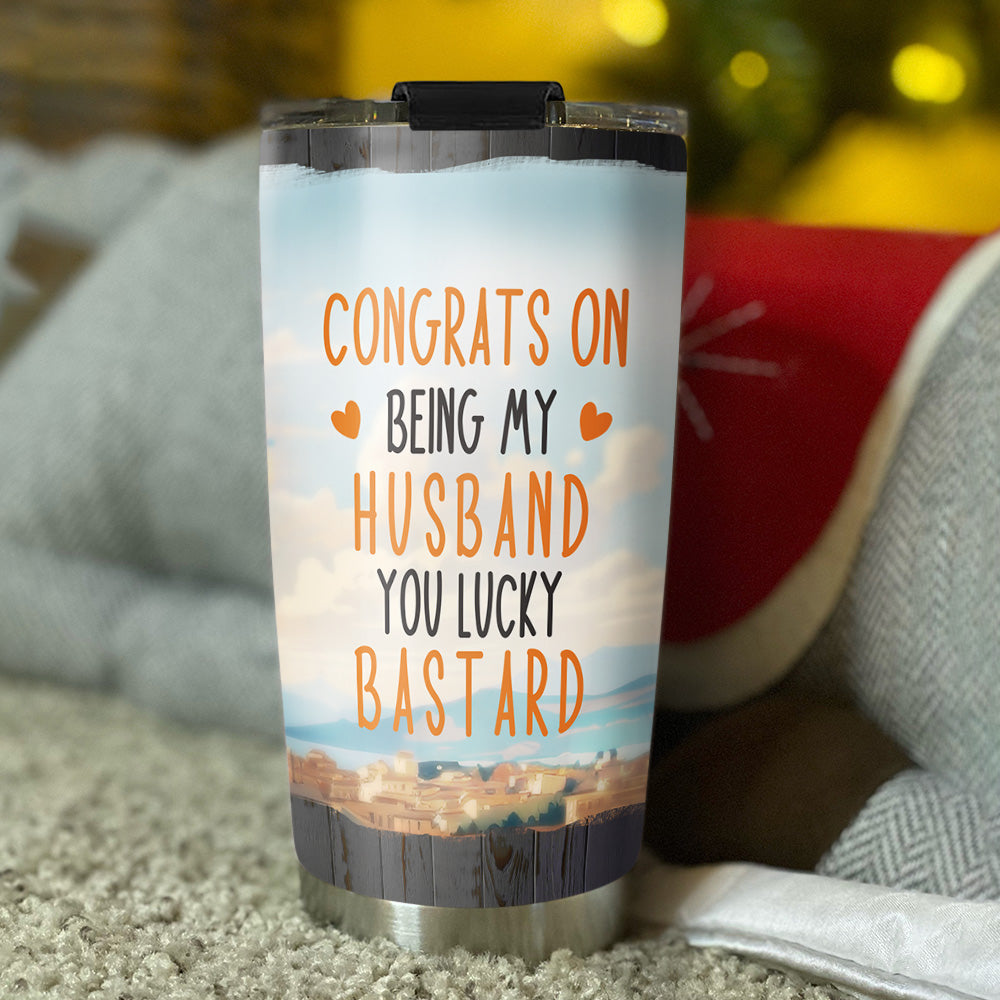 You Lucky Bastard -  Personalized Custom Tumbler