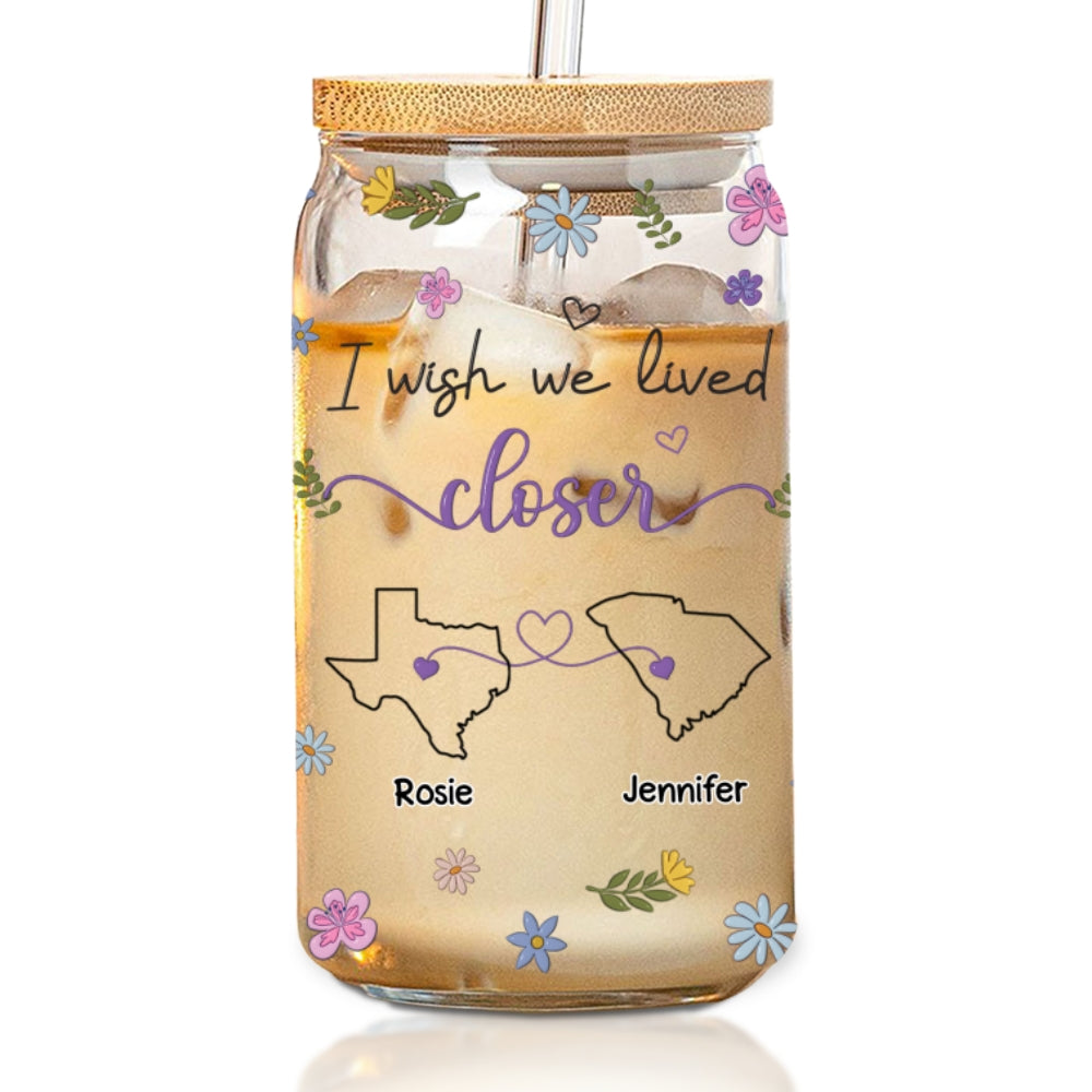 I Wish We Lived Closer - Personalized Custom Glass Can