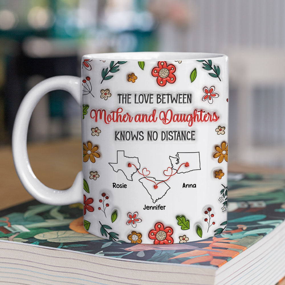 The Love Between Mother and Daughter Knows No Distance - Personalized Custom 3D Inflated Effect Mug