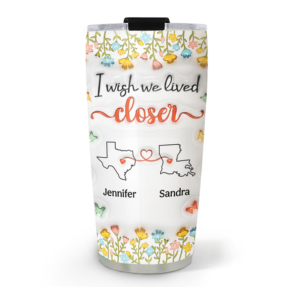 Live Closer - Personalized Custom 3D Inflated Effect Tumbler