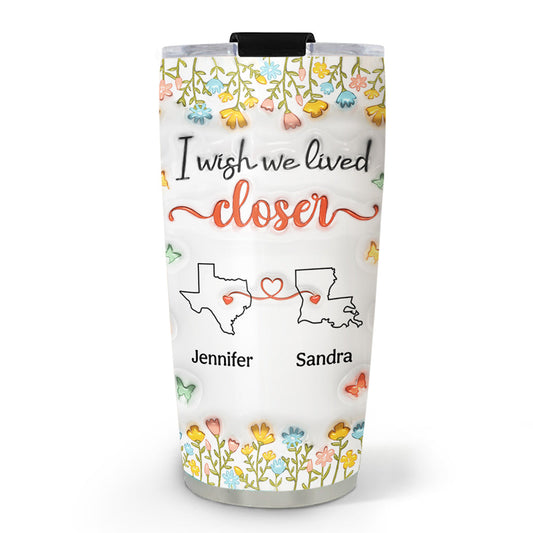 Live Closer - Personalized Custom 3D Inflated Effect Tumbler