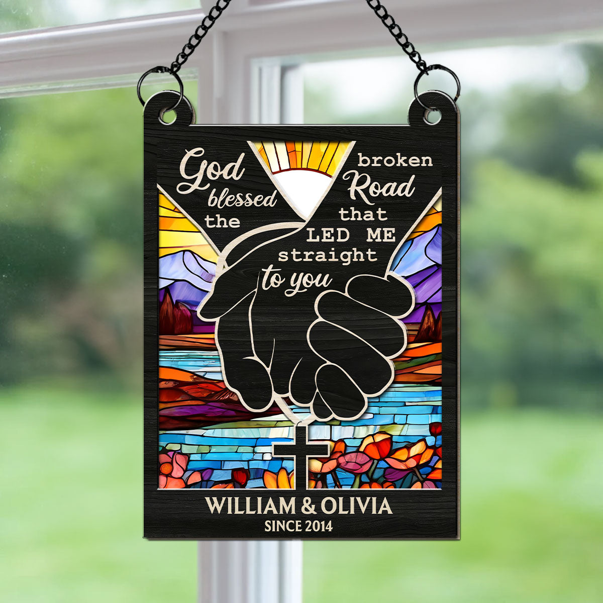 God Blessed The Broken Road That Led Me Straight To You - Personalized Custom Suncatcher