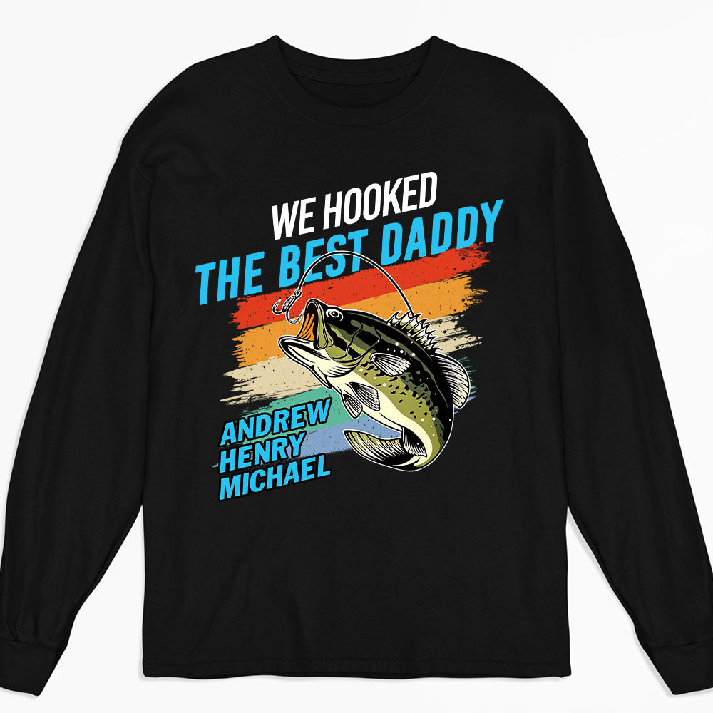 We Hooked The Best Daddy - Personalized Custom Shirt