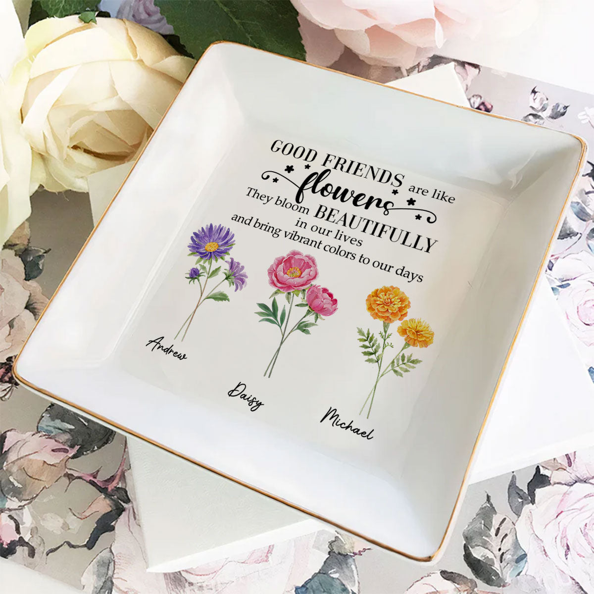 Good Friends Are Flowers Version 2 - Personalized Custom Jewelry Dish